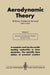 Aerodynamic Theory: A General Review of Progress Under a Grant of the Guggenheim Fund for the Promotion of Aeronautics Volume II Division E General Ae by William Frederick Durand