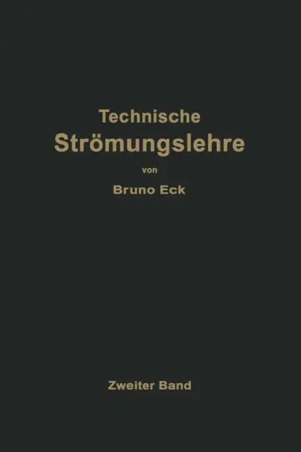 Einführung in Die Technische Strömungslehre: Zweiter Band Strömungstechnisches Praktikum by Bruno Eck