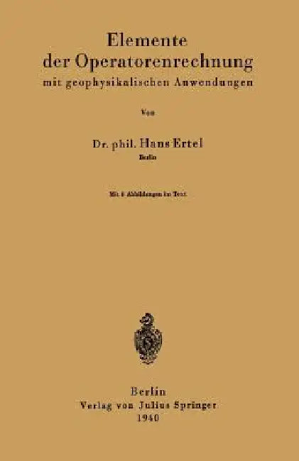 Elemente Der Operatorenrechnung Mit Geophysikalischen Anwendungen by Hans Ertel