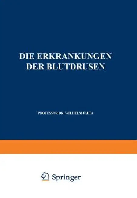 Die Erkrankungen Der Blutdrüsen by Wilhelm Falta