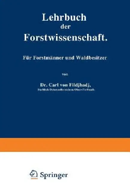 Lehrbuch Der Forstwissenschaft: Für Forstmänner Und Waldbesitzer by Carl Von Fischbach