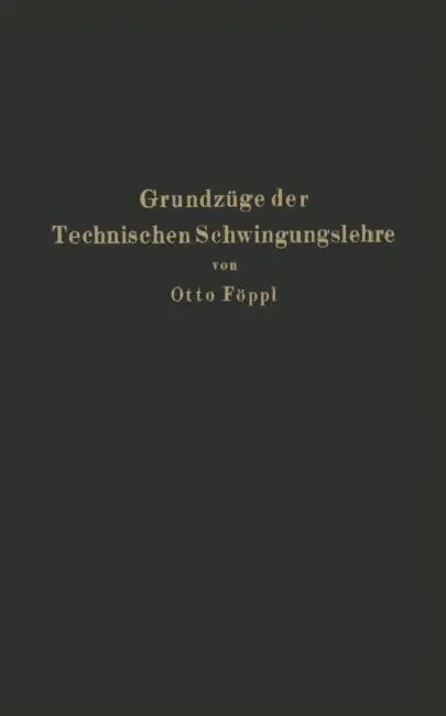 Grundzüge Der Technischen Schwingungslehre by Otto Föppl