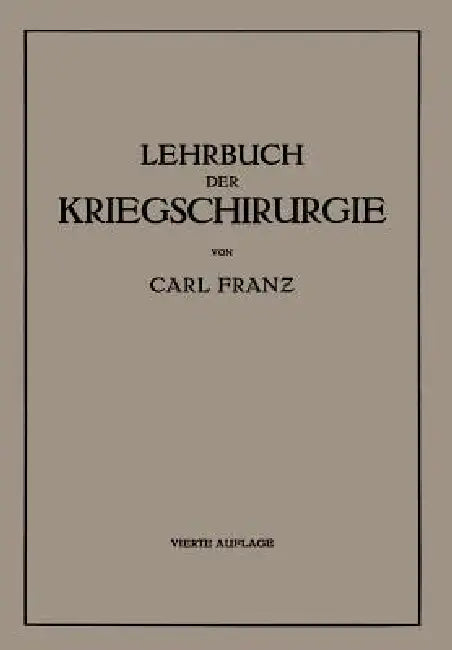Lehrbuch Der Kriegschirurgie by Carl Franz