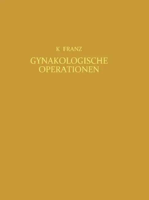Gynäkologische Operationen by Karl Franz