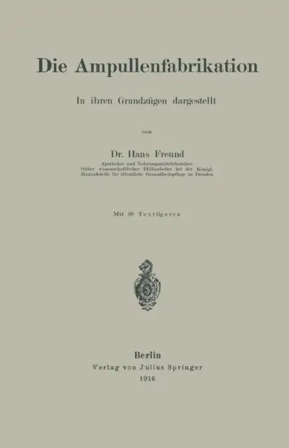 Die Ampullenfabrikation: In Ihren Grundzügen Dargestellt by Hans Freund