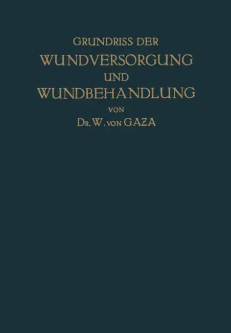 Grundriss Der Wundversorgung Und Wundbehandlung: Sowie Der Behandlung Geschlossener Infektionsherde by Na Gaza