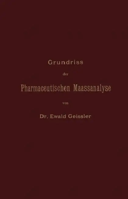 Grundriss Der Pharmaceutischen Maassanalyse by Ewald Geissler