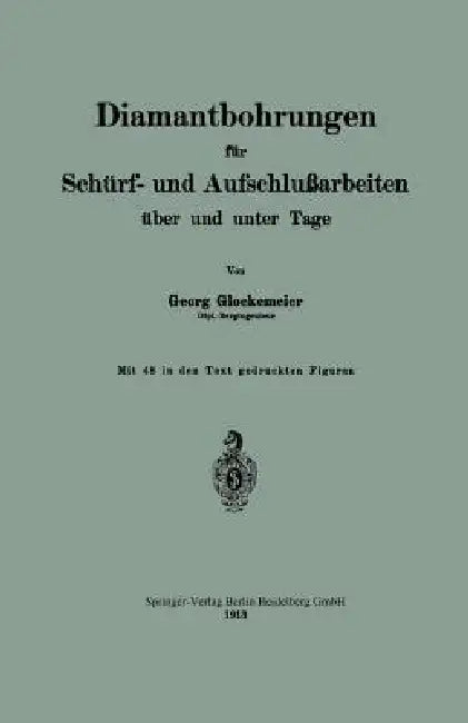 Diamantbohrungen Für Schürf- Und Aufschlußarbeiten Über Und Unter Tage by Georg Glockemeier
