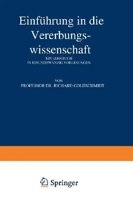 Einführung in Die Vererbungswissenschaft by Richard Goldschmidt