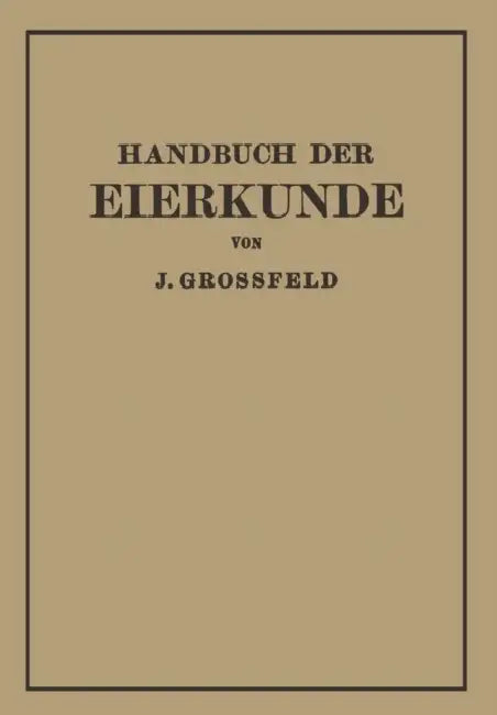 Handbuch Der Eierkunde by J. Großfeld
