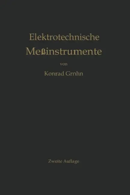 Elektrotechnische Meßinstrumente: Ein Leitfaden by Konrad Gruhn