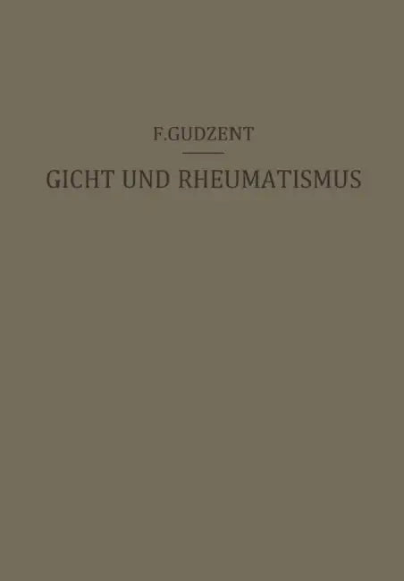 Gicht Und Rheumatismus: Ein Lehrbuch Für Ärzte Und Studierende by F. Gudzent