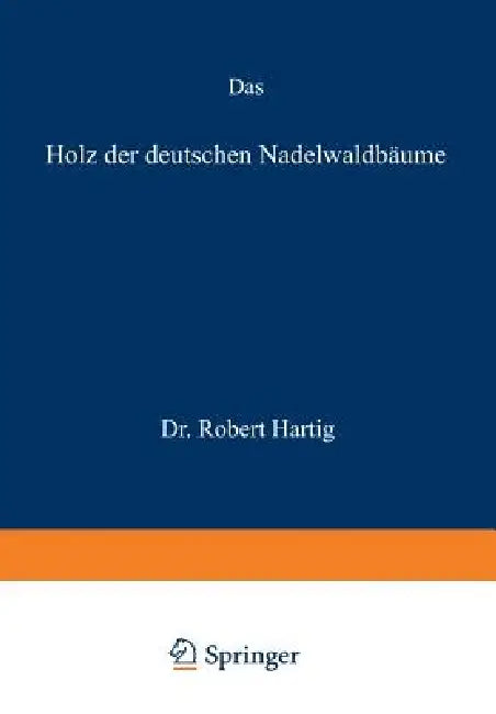 Das Holz Der Deutschen Nadelwaldbäume by Robert Hartig
