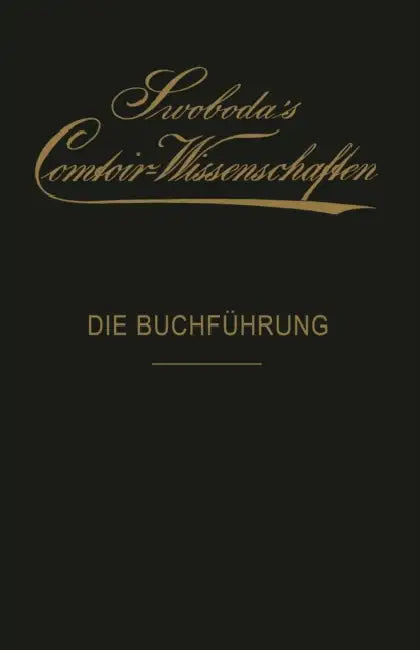 Die Buchführung: Eine Praktische Anleitung Für Bank- Und Waarengeschäfte by Hans Hauptmann