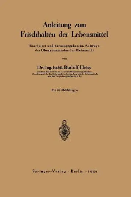 Anleitung Zum Frischhalten Der Lebensmittel: Bearbeitet Und Herausgegeben Im Auftrage Des Oberkommandos Der Wehrmacht by Rudolf Heiss