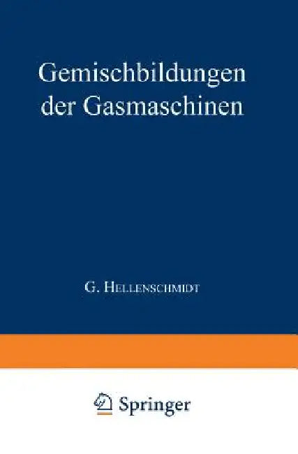 Die Gemischbildungen Der Gasmaschinen by G. Hellenschmidt