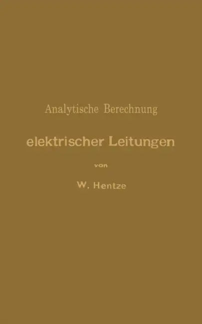 Analytische Berechnung Elektrischer Leitungen by Wiily Hentze