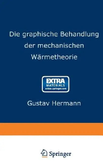 Die Graphische Behandlung Der Mechanischen Wärmetheorie by Gustav Hermann