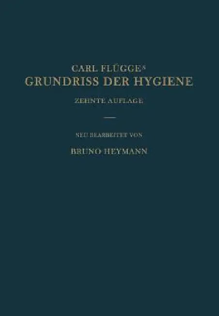 Grundriss Der Hygiene: Für Studierende Und Praktische Ärzte Medizinal- Und Verwaltungsbeamte by Bruno Heymann