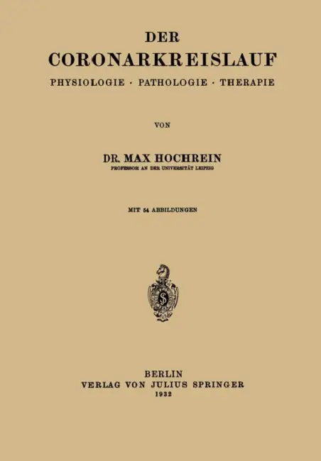 Der Coronarkreislauf: Physiologie - Pathologie - Therapie by Max Hochrein