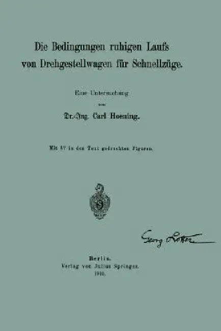 Die Bedingungen Ruhigen Laufs Von Drehgestellwagen Für Schnellzüge: Eine Untersuchung by Carl Hoening