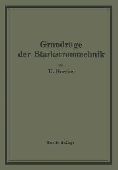 Grundzüge Der Starkstromtechnik: Für Unterricht Und PRAXIS by K. Hoerner