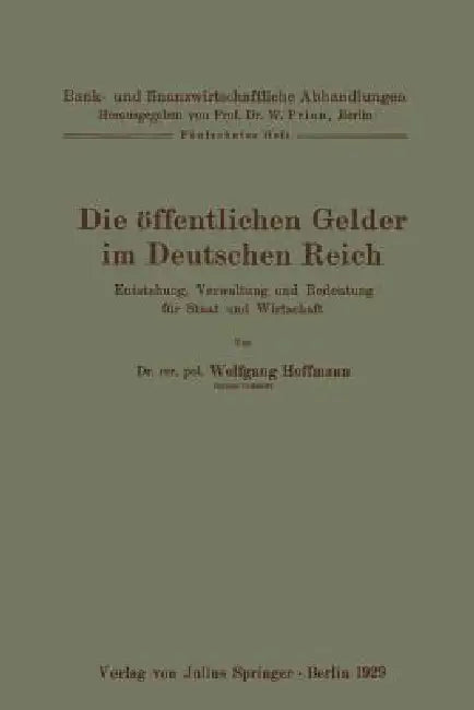 Die Öffentlichen Gelder Im Deutschen Reich: Entstehung, Verwaltung Und Bedeutung Für Staat Und Wirtschaft Fünfzehntes Heft by Wolfgang Hoffmann