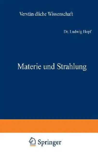 Materie Und Strahlung: Korpuskel Und Feld 1.-5. Tausend by Ludwig Hopf
