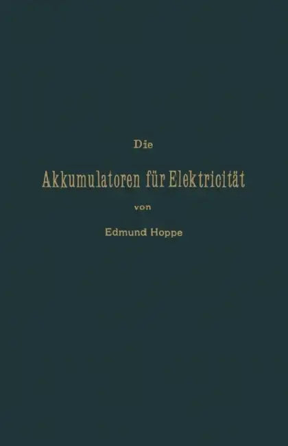Die Akkumulatoren Für Elektricität by Edmund Hoppe