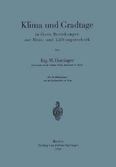 Klima Und Gradtage in Ihren Beziehungen Zur Heiz- Und Lüftungstechnik by M. Hottinger
