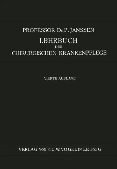Lehrbuch Der Chirurgischen Krankenpflege: Für Pflegerinnen Und Operationsschwestern by P. Janssen
