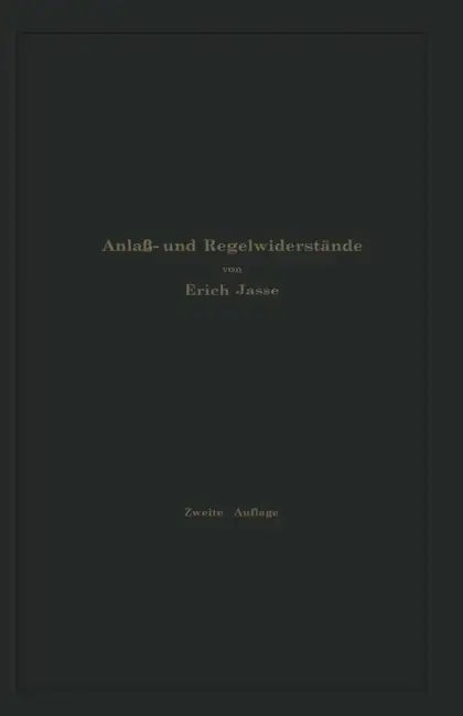 Anlaß- Und Regelwiderstände: Grundlagen Und Anleitung Zur Berechnung Von Elektrischen Widerständen by Erich Jasse