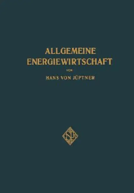 Allgemeine Energiewirtschaft: Eine Kurze Übersicht Über Die Uns Zur Verfügung Stehenden Energieformen Und Energiequellen Sowie Die Möglichkeit, Sie in by Hans Von Jüpter