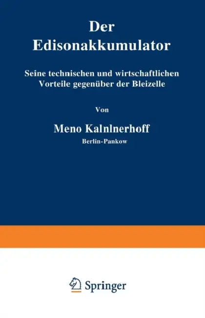 Der Edisonakkumulator: Seine Technischen Und Wirtschaftlichen Vorteile Gegenüber Der Bleizelle by Kammerhoff Kammerhoff