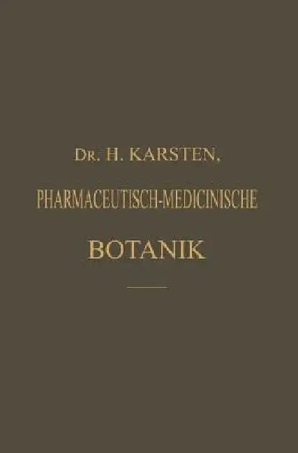 Illustrirtes Repetitorium Der Pharmaceutisch-Medicinischen Botanik Und Pharmacognosie by H. Karsten