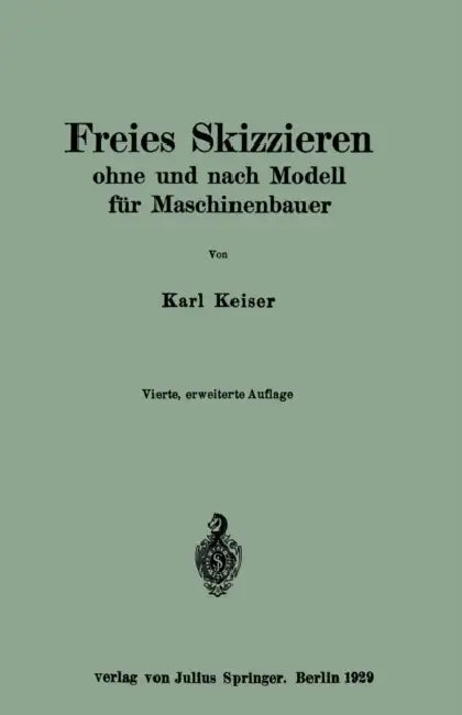 Freies Skizzieren Ohne Und Nach Modell Für Maschinenbauer: Ein Lehr- Und Aufgabenbuch Für Den Unterricht by Karl Keiser