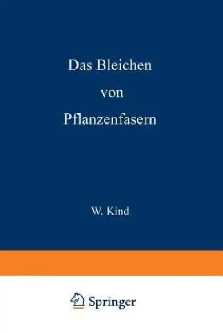 Das Bleichen Der Pflanzenfasern by W. Kind