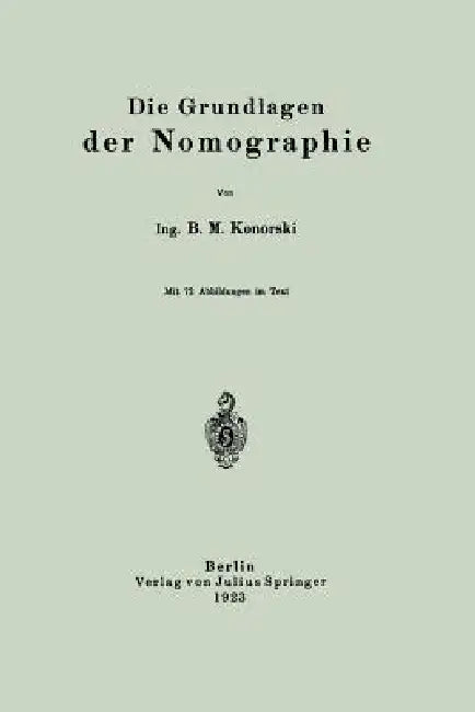 Die Grundlagen Der Nomographie by B. M. Konorski