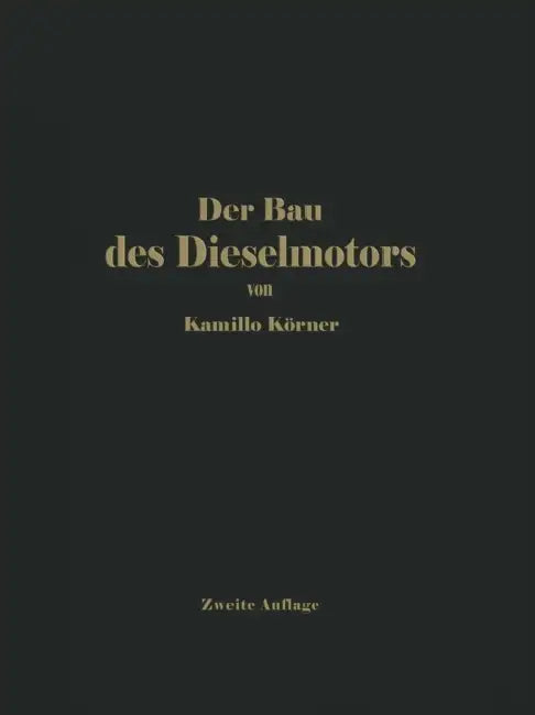 Der Bau Des Dieselmotors by Kamilo Körner
