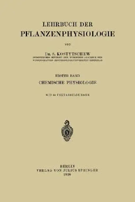 Lehrbuch Der Pflanzenphysiologie: Erster Band Chemische Physiologie by S. Kostytschew