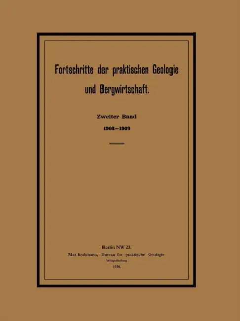 Fortschritte Der Praktischen Geologie Und Bergwirtschaft: Zweiter Band. 1903-1909. Zugleich General-Register Der Zeitschrift Für Praktische Geologie by Max Krahmann