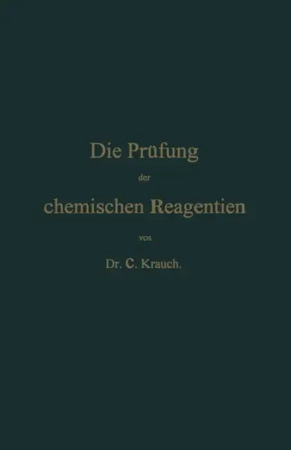 Die Prüfung Der Chemischen Reagentien Auf Reinheit by C. Krauch