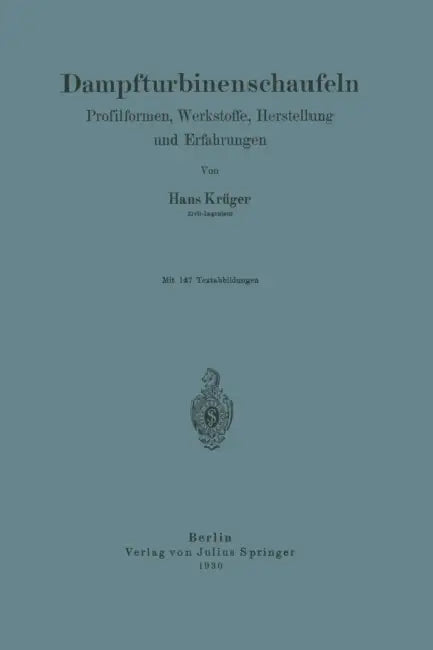 Dampfturbinenschaufeln: Profilformen, Werkstoffe, Herstellung Und Erfahrungen by Hans Krüger