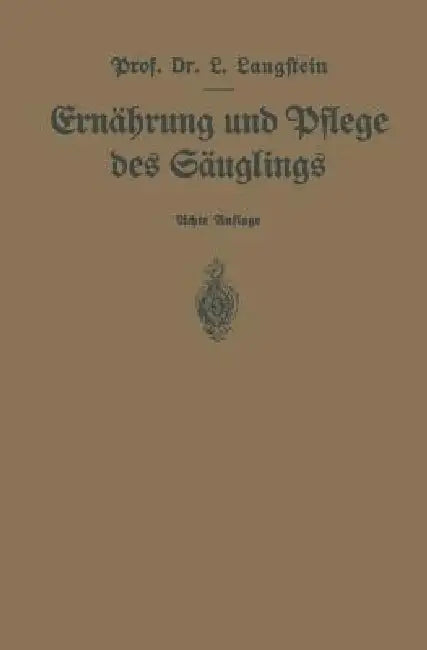 Ernährung Und Pflege Des Säuglings: Ein Leitfaden Für Mütter Und Zur Einführung Für Pflegerinnen Unter Zugrundelegung Des Leitfadens Von Pescatore by Leo Langstein