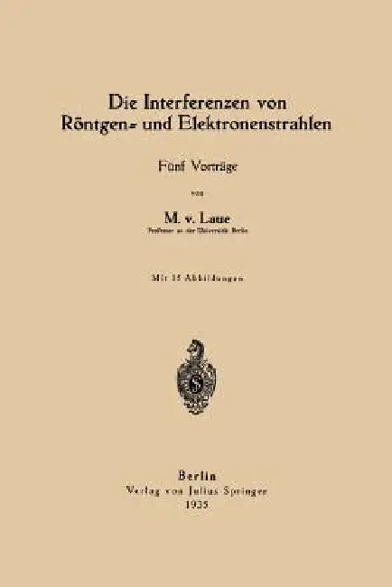 Die Interferenzen Von Röntgen- Und Elektronenstrahlen: Fünf Vorträge by Max Von Laue