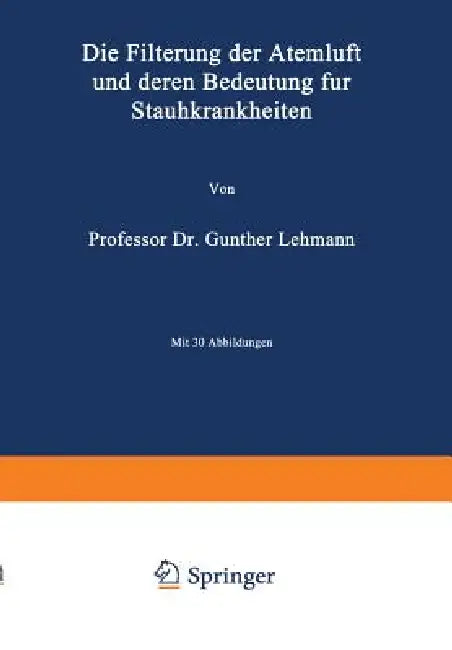 Die Filterung Der Atemluft Und Deren Bedeutung Für Staubkrankheiten by Lehmann Lehmann