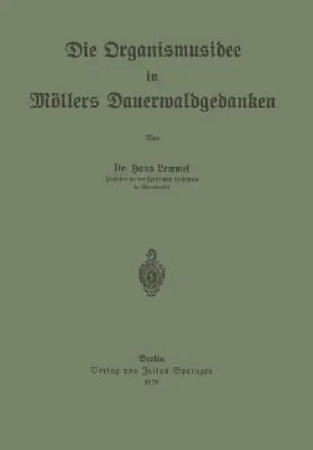 Die Organismusidee in Möllers Dauerwaldgedanken by Hans Lemmel