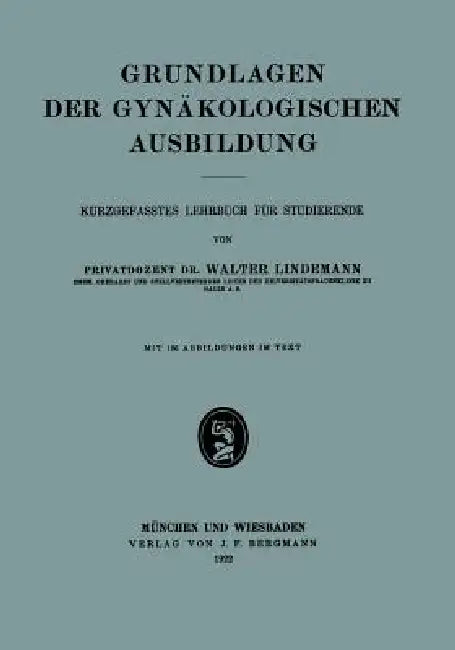 Grundlagen Der Gynäkologischen Ausbildung: Kurzgefasstes Lehrbuch Für Studierende by Walter Lindemann