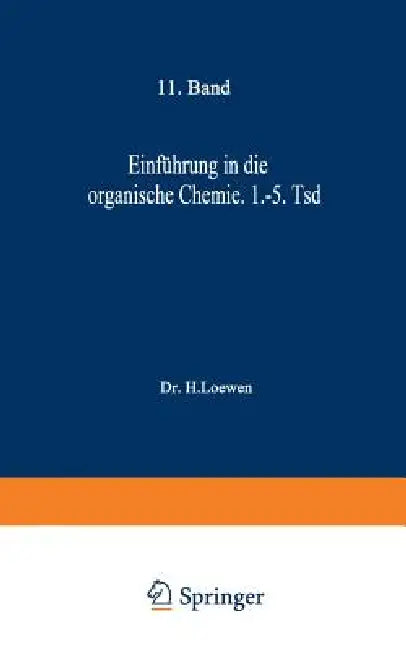 Einführung in Die Organische Chemie: 1. Bis 5. Tausend by H. Loewen