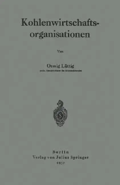 Kohlenwirtschaftsorganisationen by Oswig Lüttig